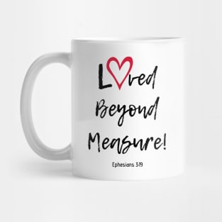 Loved Beyond Measure! Mug